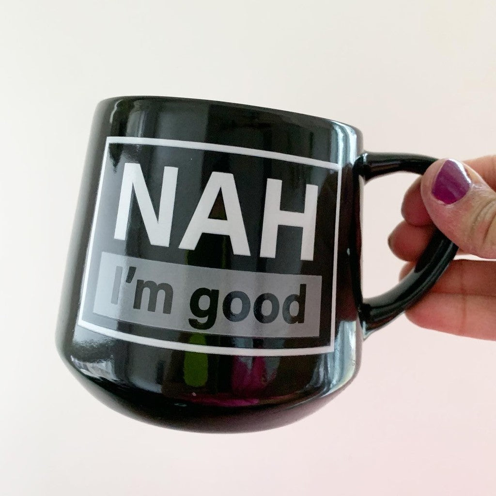 Nah I'm Good Black Mug